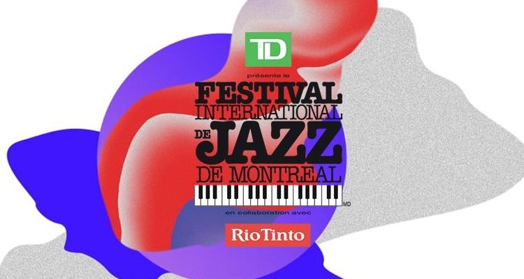 Festival international de jazz de Montréal | 5 incontournables de l’édition 2018!