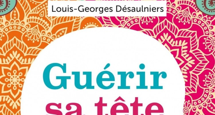 Affronter les difficultés de la vie avec Louis-Georges Désaulniers