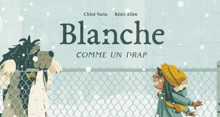 Blanche comme un drap de Chloé Varin et Rémi Allen | Lever le voile sur la solitude de certains enfants